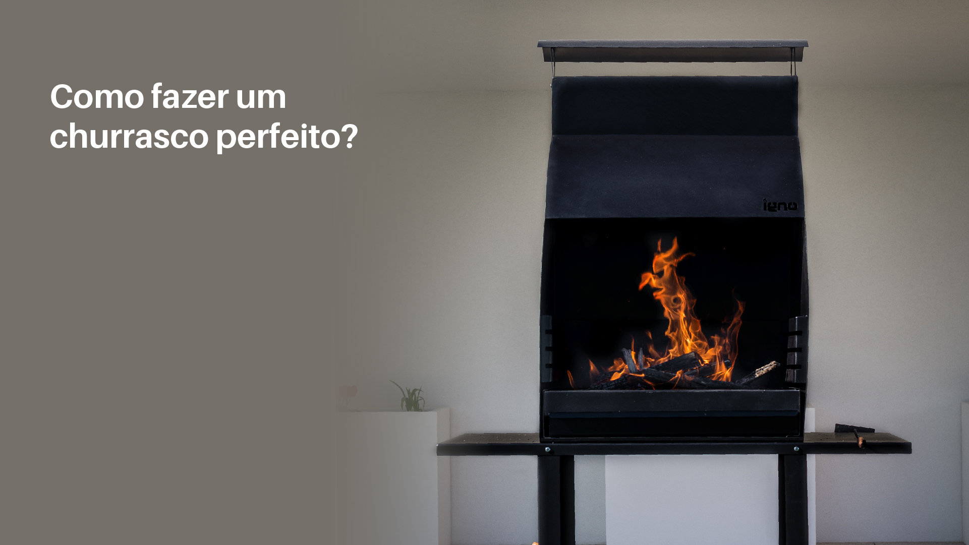 Como fazer um churrasco perfeito: guia IGNO para os verdadeiros amantes da grelha